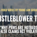Whistleblower Tips: How PBMs are a Hotbed for Potential False Claims Act Violations